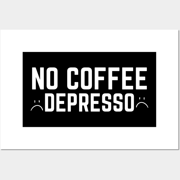 No Coffee Depresso Wall Art by HobbyAndArt